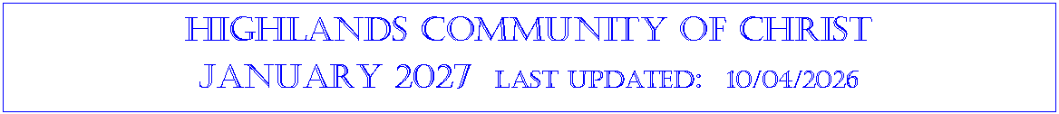 Text Box: Highlands community of ChristJANUARY 2027  last updated:  10/04/2026