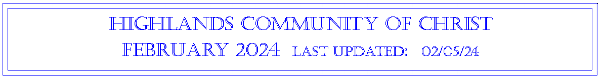 Text Box: Highlands community of ChristFebruary 2024  last updated:  02/05/24