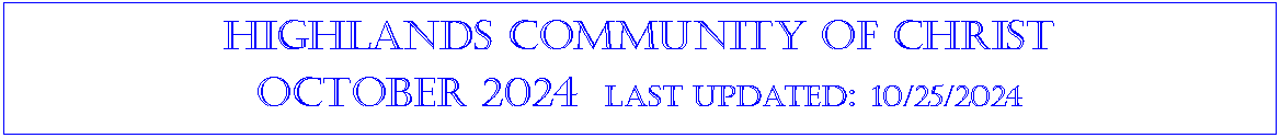 Text Box: Highlands community of ChristOctober 2024  last updated: 10/25/2024