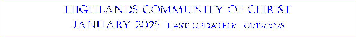 Text Box: Highlands community of ChristJanuary 2025  last updated:  01/19/2025