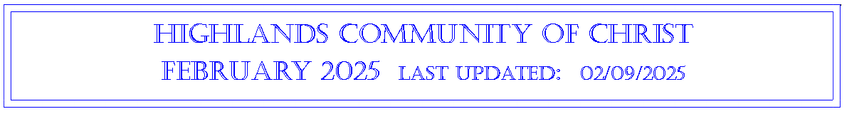 Text Box: Highlands community of ChristFebruary 2025  last updated:  02/09/2025