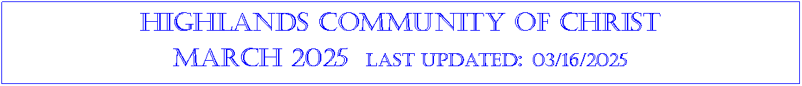 Text Box: Highlands community of ChristMarch 2025  last updated: 03/16/2025