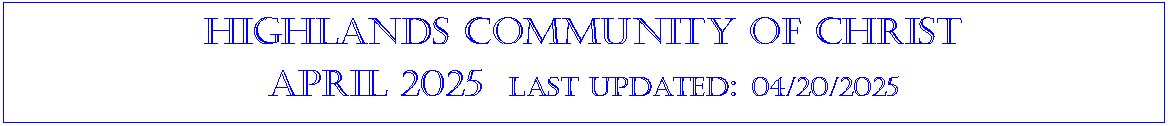 Text Box: Highlands community of ChristApril 2025  last updated: 04/20/2025
