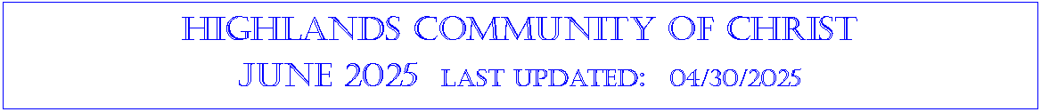 Text Box: Highlands community of ChristJune 2025  last updated:  04/30/2025