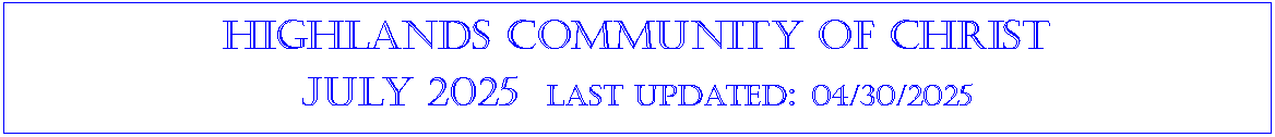 Text Box: Highlands community of ChristJuly 2025  last updated: 04/30/2025